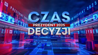 Czas decyzji. Prezydent 2025